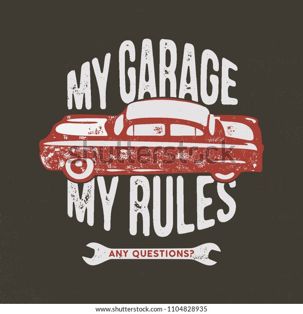 My garage my rules\
vintage hand drawn illustration, emblem for T-Shirt or any other\
apparel, identity. Featuring old car and garage tools with\
typography quote. Stock\
vector.