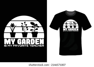 My garden is my favorite teacher. Garden T shirt design, vintage, typography