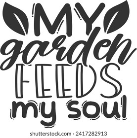 My Garden Feeds My Soul - Gardening Illustration