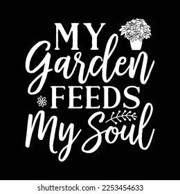 My Garden Feeds My Soul Landscaper Gardener