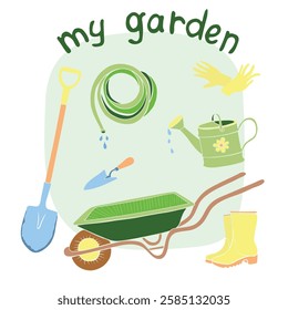 My garden. Set of gardening tool. Wheelbarrow, watering can, spade, protective gloves, hose for irrigation. Hand drawn vector color flat illustration