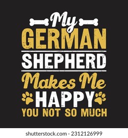My German Shepherd Makes Me Happy You Not So Much T-Shirt Design, Posters, Greeting Cards, Textiles, and Sticker Vector Illustration svg