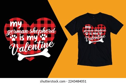 My German Shepherd Is My Valentine T-shirts