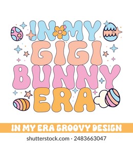 In my gigi easter bunny era groovy retro, Easter Sunday bunny eggs groovy design