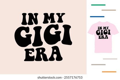 In my gigi era t shirt design