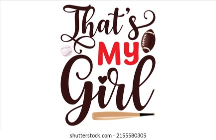 That’s My Girl 1  -   Lettering design for greeting banners, Mouse Pads, Prints, Cards and Posters, Mugs, Notebooks, Floor Pillows and T-shirt prints design.
