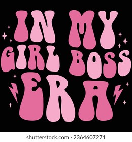 In My Girl Boss Era Retro T-shirt Design