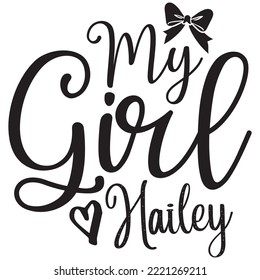 My girl hailey. Vector illustration of My girl hailey text for girls clothes. Princess badge, tag, icon. T-shirt design, card, banner template.