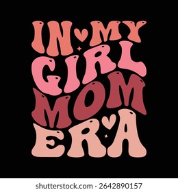 In my girl Mom era groovy t-shirt deign typography mother's day Mother t-shirt
