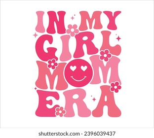 In My Girl Mom Era Retro T-shirt, Funny Mom Shirt, Mama Wavy Text, Mothers Day T-shirt, Mama Quotes, Retro Mom Shirt, New Mom Gift, Birthday Gift, Cut File For Cricut And Silhouette