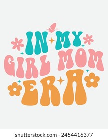 In My Girl Mom Era Retro T shirt Design, Era Retro Design, Era T shirt