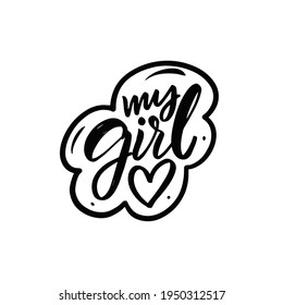 My Girl text. Hand drawn black color lettering phrase. Vector illustration.