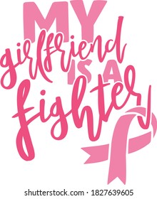 My girlfriend is a fighter | Breast Cancer Awareness Quote