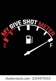 My give shot meter vector art design, eps file. design file for t-shirt. SVG, EPS cuttable design file