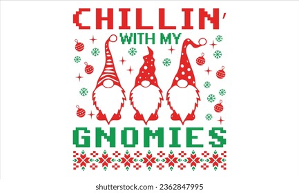 Chillin’ With My Gnomies - Christmas t shirts design, Hand lettering inspirational quotes isolated on white background, For the design of postcards, Cutting Cricut and Silhouette, EPS 10