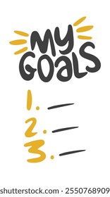 My Goals, 1, 2, 3. Handwritten vector lettering. Unique hand drawn nursery poster. Cute phrases. Ink brush calligraphy. Scandinavian nordic style quote. Poster design, t-shirt print. Illustration art