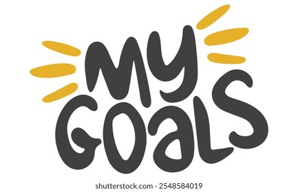 My Goals. Handwritten vector lettering. Unique hand drawn nursery poster. Cute phrases. Ink brush calligraphy. Scandinavian nordic style quote. Poster design, t-shirt print. Illustration art