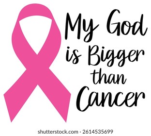 my god is bigger than cancer, Cancer Day, Breast, Cancer Awareness, Ribbon Vector, Fight Cancer, Fanny, Survivor, Crush, Support