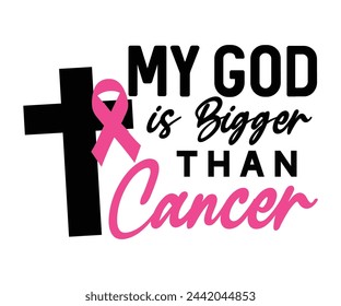 My God Is Bigger Than Cancer,Breast Cancer Awareness,Cancer Quotes,Cancer Survivor,Breast Cancer Fighter,Childhood Cancer Awareness,Fight Cancer,Cancer T-Shirt,Cancer Warrior,Cut File