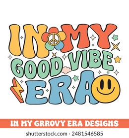 In my good vibe era groovy retro design, groovy retro family designs