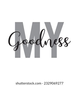 my goodness text on white background.