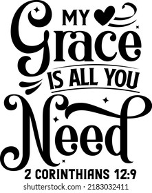 My grace is all you need, 2 Corinthians 12:9, Bible verse lettering calligraphy, Christian scripture motivation poster and inspirational wall art. Hand drawn bible quote.