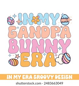 In my grandpa easter bunny era groovy retro, Easter Sunday bunny eggs groovy design