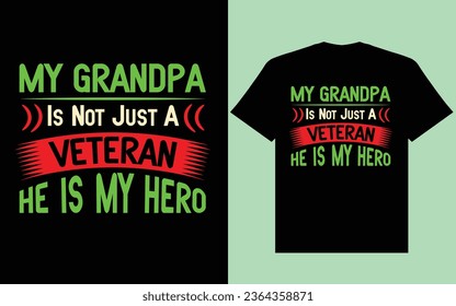 My grandpa is not just a veteran he is my hero t shirt design, america veteran t shirt design.   This is creative copyright free t shirt design.