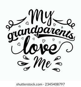 my grandparents love me, grandparents day SVG t-shirt design ,black SVG cut files
