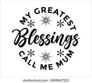  My Great Est Blessings Call Me Mum T-shirt Happy Mother Day T-Shirt, Mother's Day, Blessed Mom, Gift for Mom, Grandma T-shirt, Mom Life Family, Cut File for Cricut 