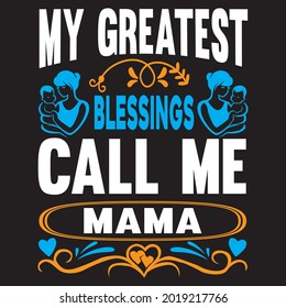 My greatest blessing call me mama t-shirt design, vector file.