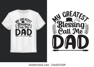 My Greatest Blessing Call Me Dad, T Shirt Design