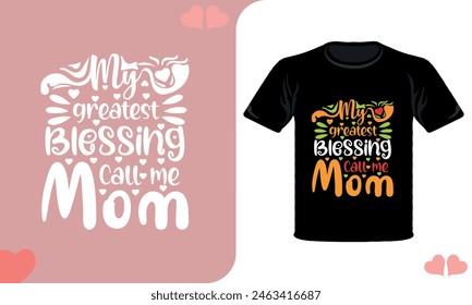 My Greatest Blessing Call me Mom, mom lover t-shirt design, typography t-shirt design