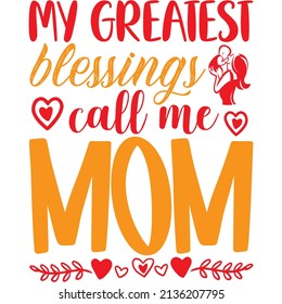 my greatest blessings call me mom t-shirt design ,vector file.