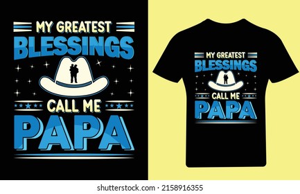 My greatest blessings call me papa  T Shirt design