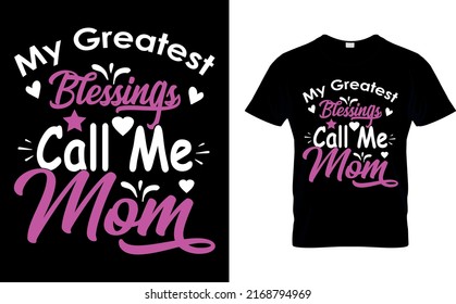 My greatest blessings call me mom T-shirt high quality is a unique design.