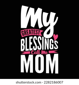 my greatest blessings call me mom, mothers day t shirt, funny mom vector arts