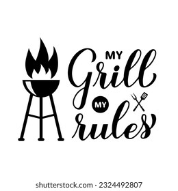 My Grill My Rules calligraphy hand lettering isolated on white. Funny BBQ quote,. Vector template for typography poster, banner, flyer, sticker, t-shirt, etc.