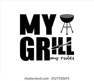 My Grill My Rules Cut Files Design,BBQ design and craft files,Barbeque party,BBq Cut Files,BBQ Typography T Shirt Design File