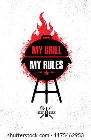 
My Grill. My Rules. Funny Motivation Barbecue Quote Inspiring Poster Concept. Meat On Fire Menu Vector Design Element. Outdoor Meal Creative Rough Sign On Grunge Stained Background. 