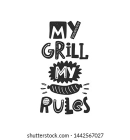 My grill my rules. Hand drawn lettering. Quote sketch typography. Vector inscription slogan. Poster, t shirt design, print, placard, menu, restaurant, bar, cafe, food court, emblem.