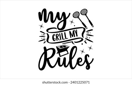 my grill my rules -  illustration for prints on t-shirt and bags, posters, Mugs, Notebooks, Floor Pillows 