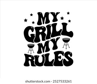 My Grill My Rules Retro Design,BBq Groovy Font Style Design,BBq T Shirt Design,BBq Retro Design,BBQ Retro  design and craft files