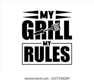 MY Grill My Rules Typography T Shirt Design,BBQ Cut Files,BBQ clipart,BBQ design and craft files, Barbeque party. Father's Day decor