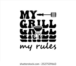 MY Grill My Rules Typography T Shirt Design,BBQ Cut Files,BBQ clipart,BBQ design and craft files, Barbeque party