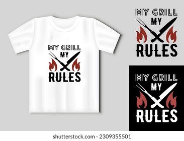 My Grill My Rules. Vector lettering for t shirt, poster, card. Funny BBQ concept with t-shirt mockup