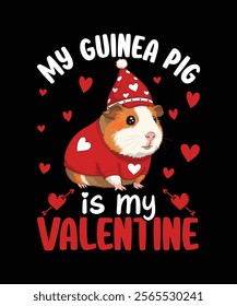 My guinea pig is my valentines t-shirt design