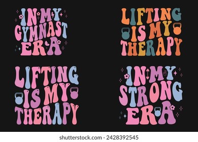 In My Gymnast Era, Lifting Is My Therapy, in my Strong era retro T-shirt designs svg