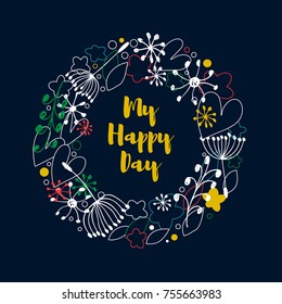 My happy day. Decorative wreath with floral mess. Vector ornate elements