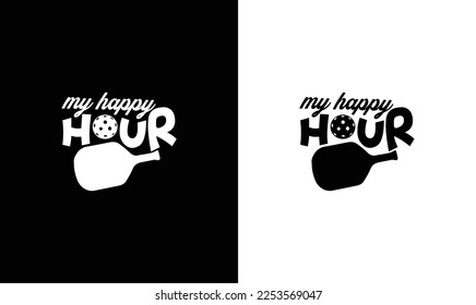 My Happy Hour Pickleball Quote T shirt design, typography